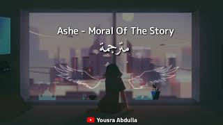 Ashe - Moral of the Story - مترجمة
