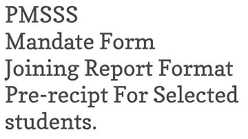 How To Fill Joining Report,Mandate Form, Pre-recipt For Selected Students Of PMSSS/Download Option.