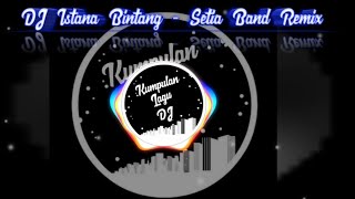 Dj Istana Bintang  Setia Band Remix Terbaru 2019