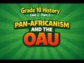 Grade 10 History Unit 7 Pan Africanism And The OAU Historywithsolomon 
