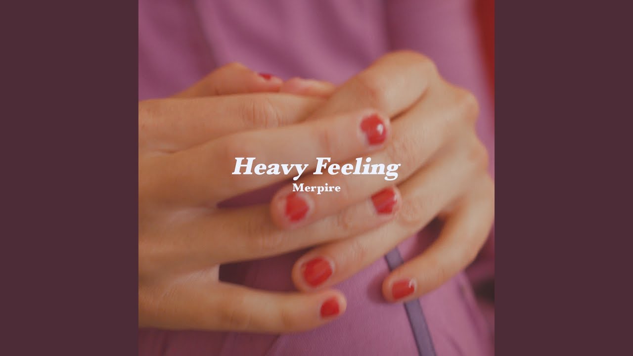 Watch Heavy Feeling on YouTube Watch Heavy Feeling on YouTube