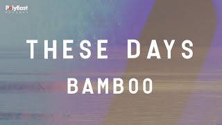 Watch Bamboo These Days video