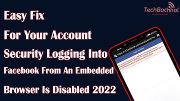 Your Account Security Logging Into Facebook From An Embedded Browser Is Disabled - How To Fix