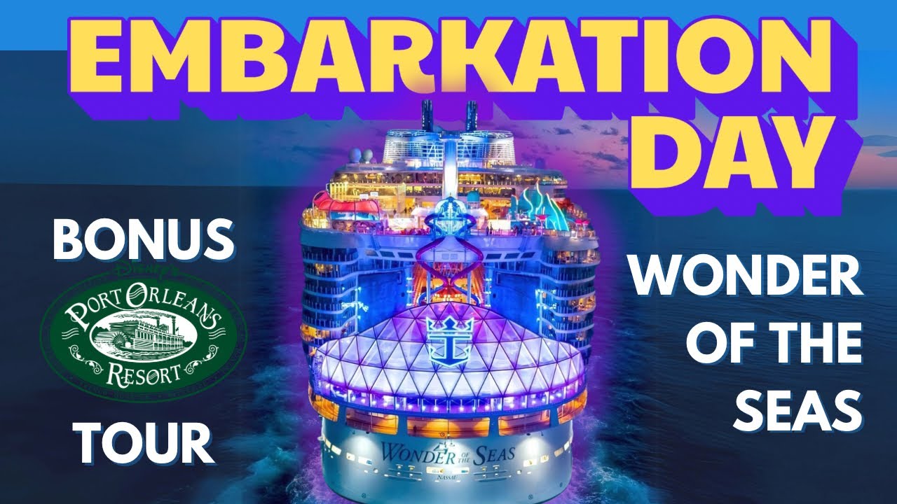 Royal Caribbean Wonder of the Seas Embarkation Day w/ Port Orleans ...
