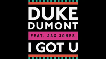 Duke Dumont feat. Jax Jones - I Got You (Original Mix) [LYRICS]