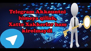 Telegram Akkountni Himoya Qilish, Xatto Xakkerlar Ham Kirolmaydi | Телеграм Аккоунтни Химоя Килиш