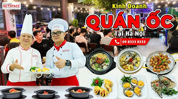 Kinh doanh quán Ốc tại Hà Nội - Bí quyết Thầy Y - Netspace môi trường dạy học nấu ăn chuyên nghiệp