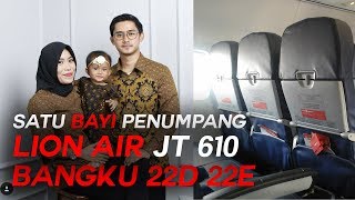Kisah Haru Satu Bayi Penumpang Jatuhnya Lion Air JT 610 Duduk di Bangku 22D 22E