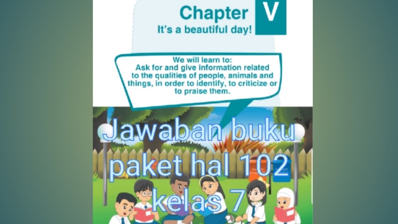 Jawaban Buku Paket Kelas 7 Bahasa Inggris Hal 102 Chapter V It S A Beautiful Day Youtube