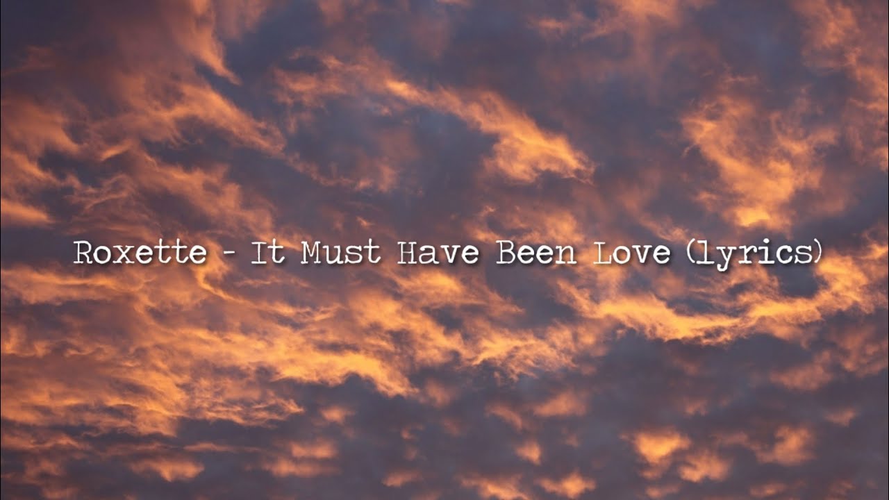 Roxette It Must Have Been Love