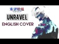 "Unravel" - TOKYO GHOUL (English Cover by Y. Chang)