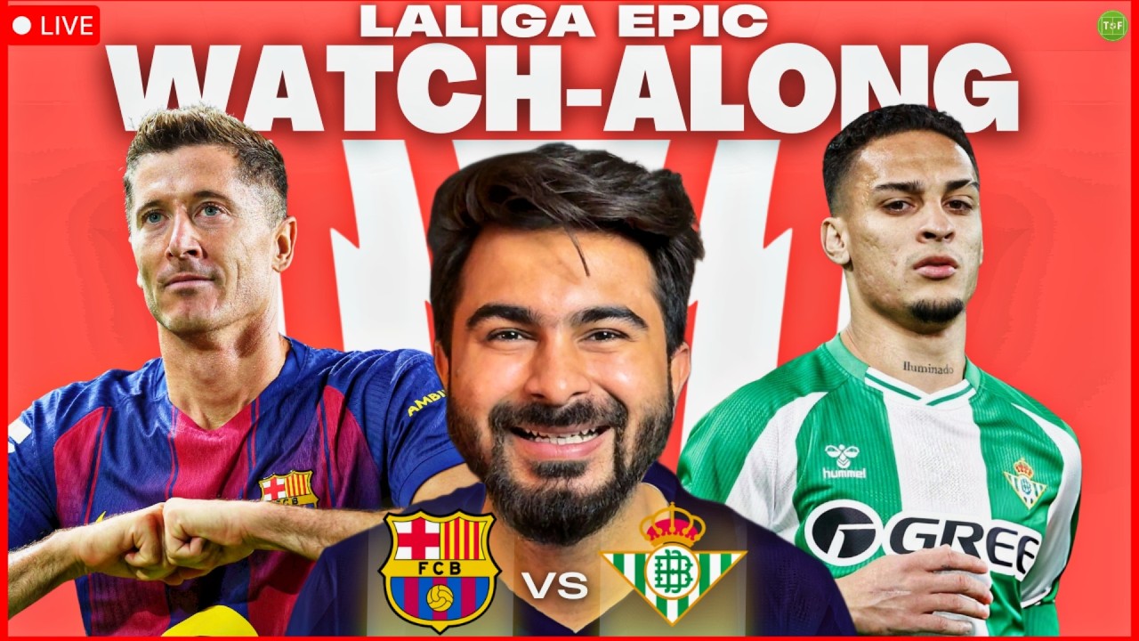 Lewandowski's Farewell | Barcelona v Real Betis LaLiga Watchalong LIVE | TFHD