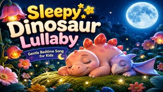 Sleepy Dinosaur 🦕🌙 | Bedtime Lullaby for Kids | Gentle Sleep Song | Baby Sleep Music