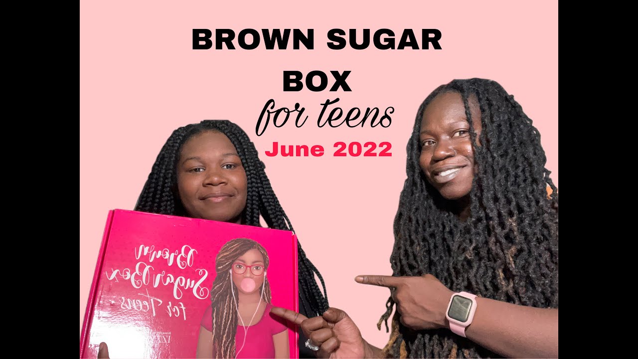Brown Sugar Box For Teens June 2022