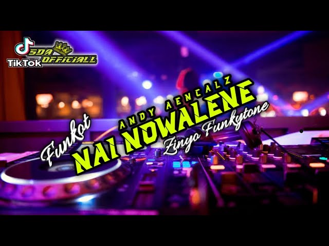 SINGLE FUNKOT NAI NOWALENE {ANDY AENCALZ} || ZINYO FUNKYTONE class=