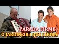 Jardineiro que Chora João - Percurandi e Parada Firme