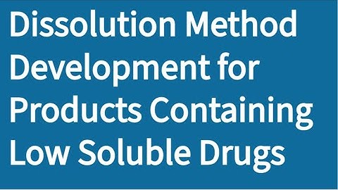 Dissolution Method Development for Products containing Low Soluble Drugs