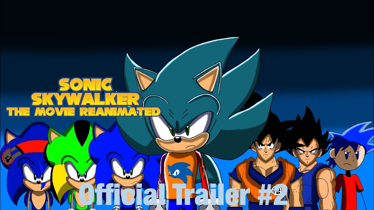 Sonic Skywalker The Movie Reanimated Official Trailer #2 - YouTube
