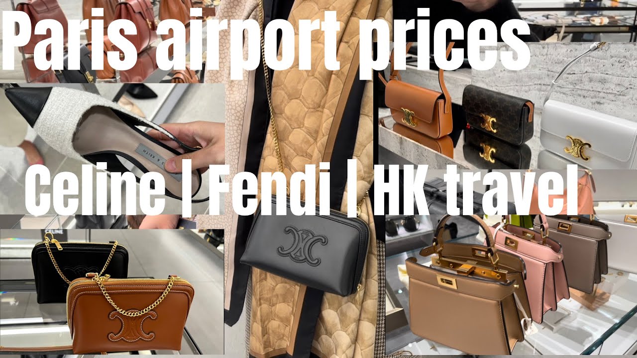 Paris airport shopping w/ prices: Celine Triomphe, Fendi Peekaboo