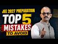JEE 2027 Aspirants 🚨 5 Mistakes जो आपका IIT Dream बर्बाद कर सकती हैं! | Ankit Sharma Sir