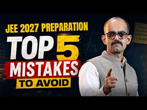 JEE 2027 Aspirants 🚨 5 Mistakes जो आपका IIT Dream बर्बाद कर सकती हैं! | Ankit Sharma Sir