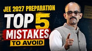 JEE 2027 Aspirants 🚨 5 Mistakes जो आपका IIT Dream बर्बाद कर सकती हैं! | Ankit Sharma Sir