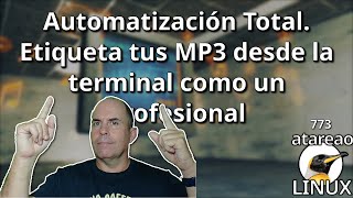 773 - Total Automation. Tag your MP3s from the terminal like a pro.