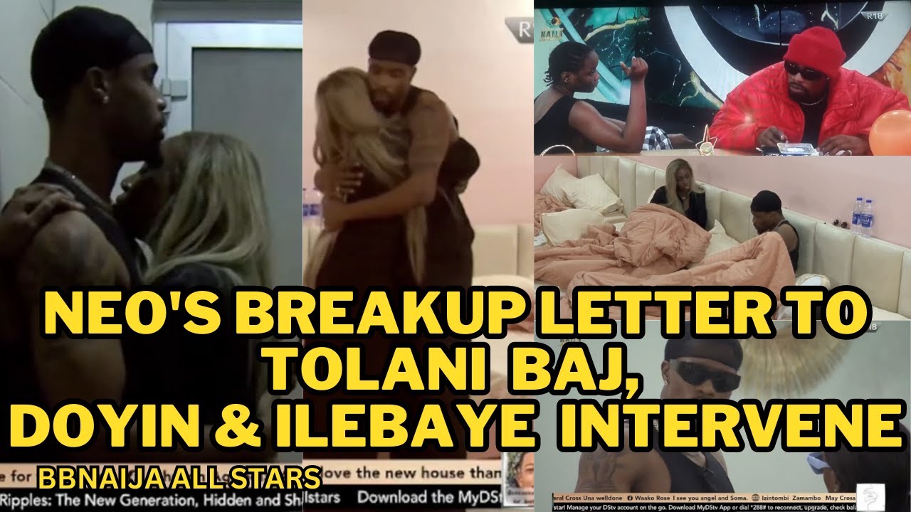 NEO'S EMOTIONAL BREAKUP LETTER TO TOLANI BAJ| DOYIN & ILEBAYE INTERVENES|BBNAIJA ALL STARS