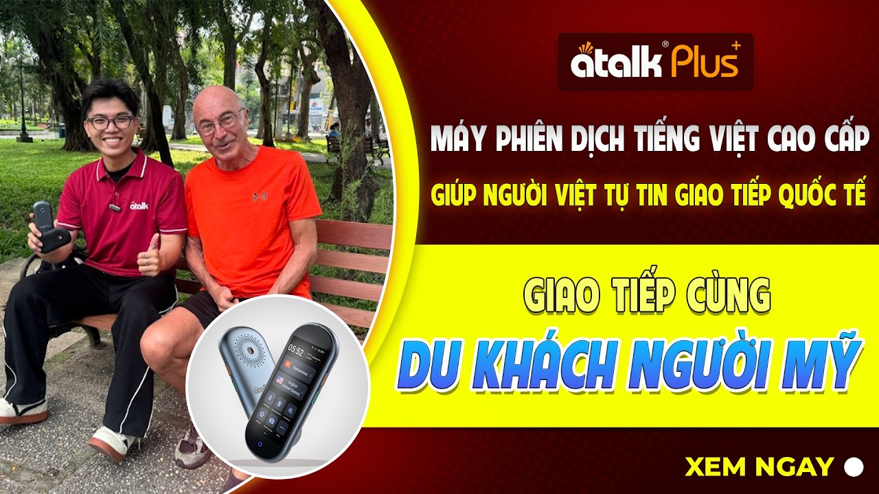 Dùng Máy Phiên Dịch Tốt Nhất Thế Giới ATalk Plus+ Giao Tiếp Với Người Mỹ