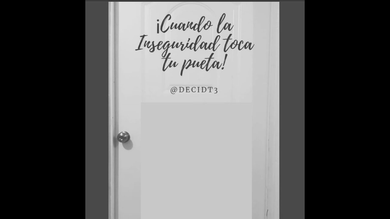Cuando la Inseguridad Toca a Tu Puerta |Dudas| Miedos| Decisiones - YouTube