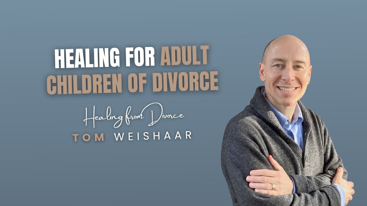 Healing for Adult Children of Divorce
