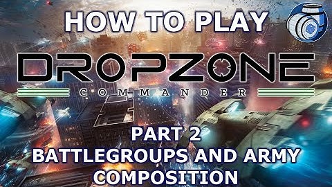 How to play Dropzone Commander, Part 2: Battlegroups and Army Composition