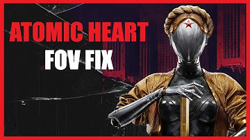 ATOMIC HEART FOV FIX [quick and easy]