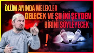 Ölüm Anında Melekler Gelecek Ve Şu Iki Şeyden Birini Söyleyecek / Kerem Önder