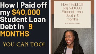 How I Paid Off My $40,000 Student Loan Debt in 9 MONTHS! | Sofineee