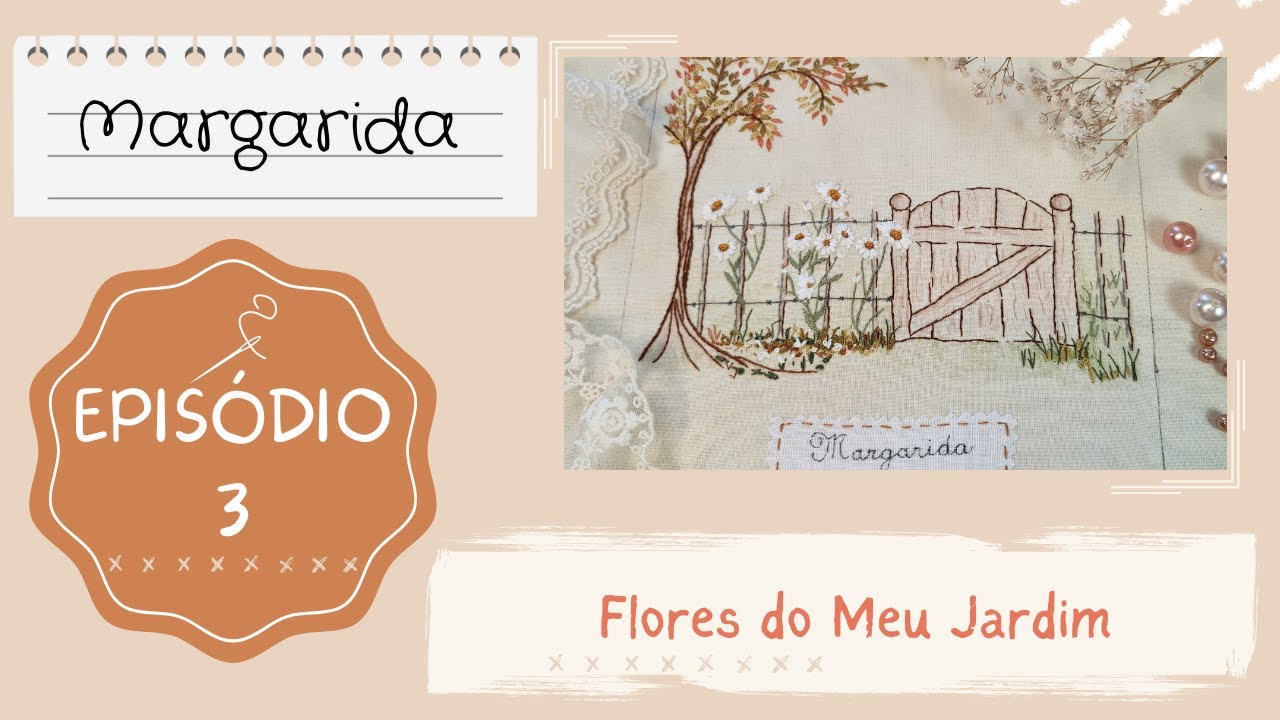 Flores do Meu Jardim - Margarida - Episódio 3