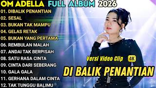 DIBALIK PENANTIAN - SESAL - OM ADELLA FULL ALBUM TERBARU 2026 || LUSYANA JELITA - NURMA PAEJAH