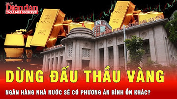 Ngân hàng Nhà nước Việt Nam dừng đấu thầu vàng miếng | Tin tức 24h