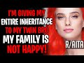 AITA Giving ENTIRE Inheritance To My Twin Bro, My Family Is NOT Happy!