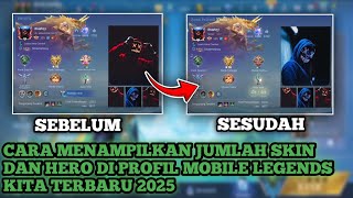 CARA MENAMPILKAN JUMLAH SKIN DAN HERO DI PROFIL MOBILE LEGENDS TERBARU 2025