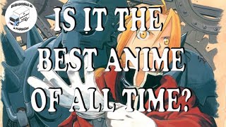 Is Fullmetal Alchemist Brotherhood Really The Best Anime Of All Time?