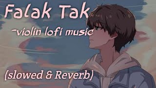 Falak tak ।🎻 violin version instrumental lofi music🎧 । YRF । Tashan । Manas Kumar ।