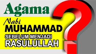Agama Nabi Muhammad Sebelum Menjadi Rasul  Sejarah Nabi