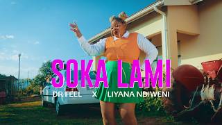 Dr Feel - Soka Lami (Official Music Video) ft. Liyana Ndiweni