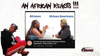 Do You Use The N-word? Africans \& African Americans | Truth or Drink | REACTION VIDEO