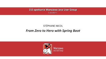 WJUG #215 - From Zero to Hero with Spring Boot: Stephane Nicol