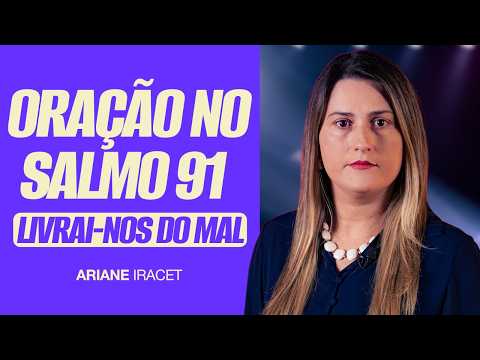 PODEROSA ORAÇÃO DO SALMO 91 PARA DESFAZER TODO LAÇO