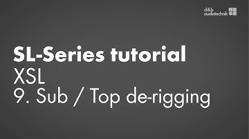 SL-Series tutorial. XSL 9. Sub / Top de-rigging