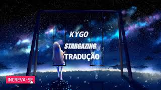 Kygo Stargazing ft. Justin Jesso (TRADUÇÃO)