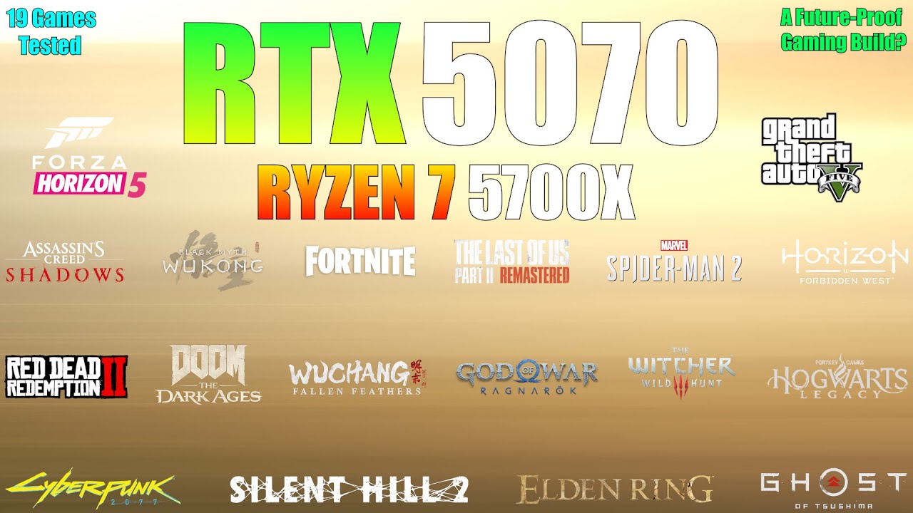 RTX 5070 + Ryzen 7 5700X - 19 Games Tested - A Future-Proof Gaming 
